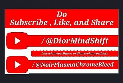 Do Subscribe, Like, and Share youtube Channel -1 --> /@ DiorMindShift and Channel-2 -->  /@NoirPlasmeChromeBleed by (Owner) Vishal Jain